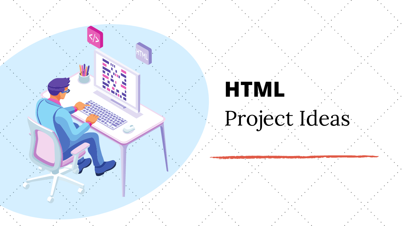 Top 5 Interesting HTML Project Ideas & Topics For Beginners in 2020