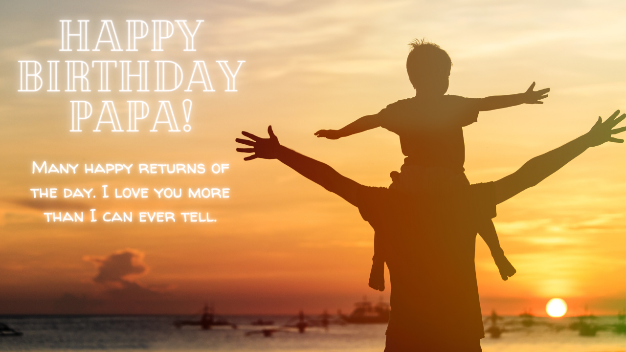 30+ Happy Birthday Dad Wishes, Quotes to share with Father on their ...